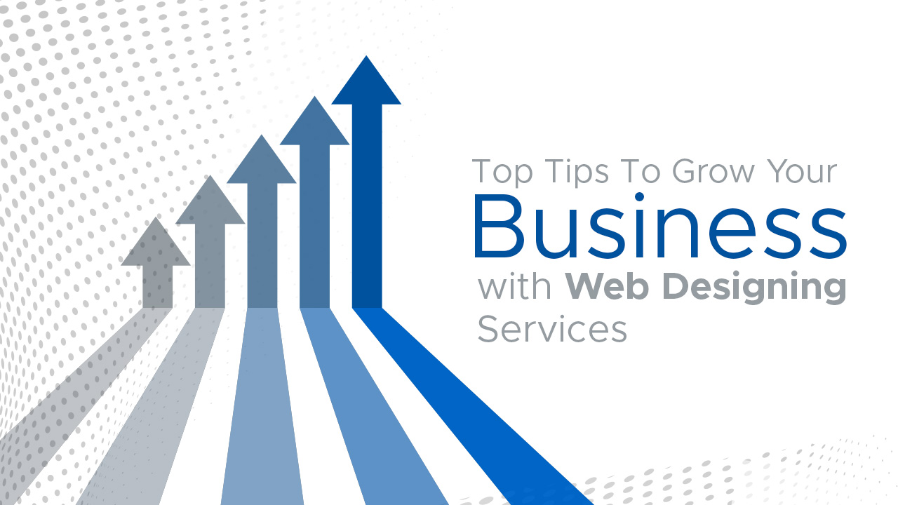 Grow Your Business With Web Designing Services