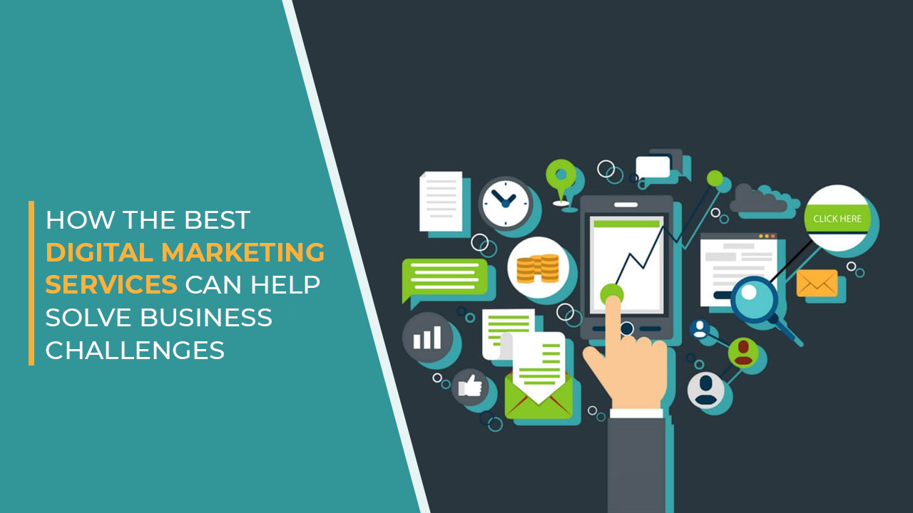 Best Digital Marketing Services Can Help Solve Businesses Challenges